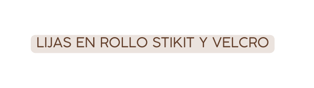 LIJAS EN ROLLO STIKIT Y VELCRO
